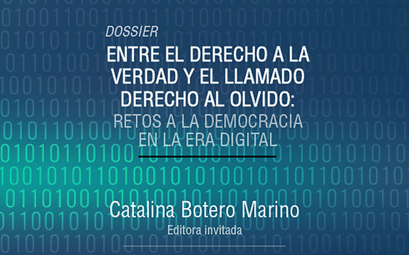 Entre el Derecho a la Verdad y el llamado Derecho al Olvido: Retos a la Democracia en la Era Digital